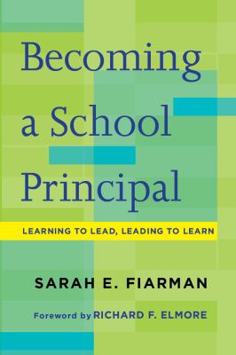 Becoming a School Principal : Learning to Lead, Leading to Learn