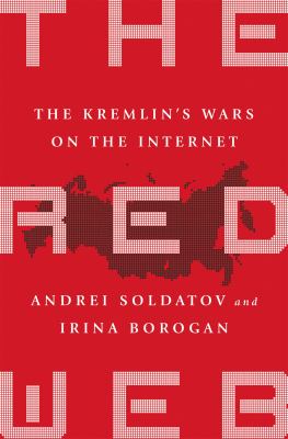 The Red Web : The Kremlin's Wars on the Internet