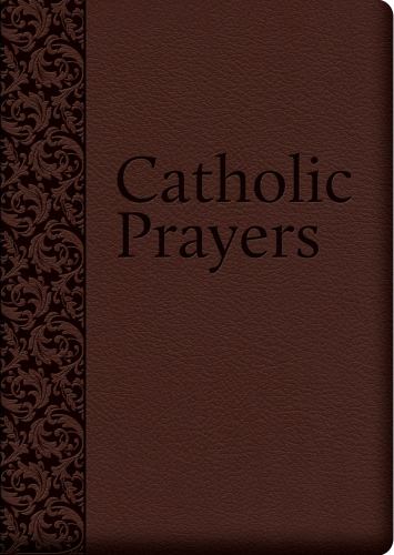 Catholic Prayers : Compiled from Traditional Sources