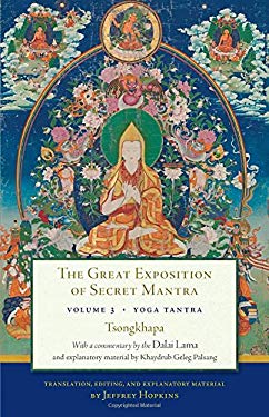 The Great Exposition of Secret Mantra, Volume 3 : Yoga Tantra