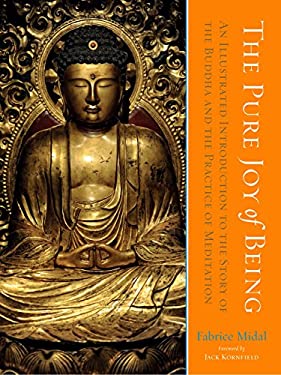 The Pure Joy of Being : An Illustrated Introduction to the Story of the Buddha and the Practice of Meditation