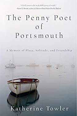 The Penny Poet of Portsmouth : A Memoir of Place, Solitude, and Friendship