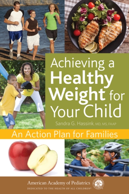 Achieving a Healthy Weight for Your Child : An Action Plan for Families