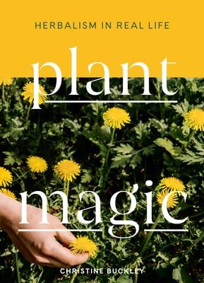 Plant Magic : Herbalism in Real Life