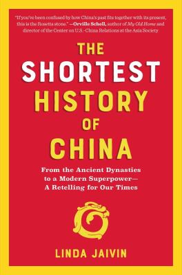 The Shortest History of China : From the Ancient Dynasties to a Modern Superpower--A Retelling for Our Times