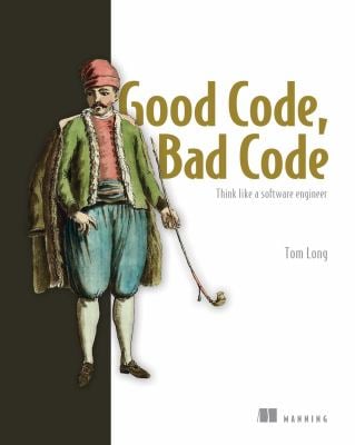 Good Code, Bad Code : Think Like a Software Engineer