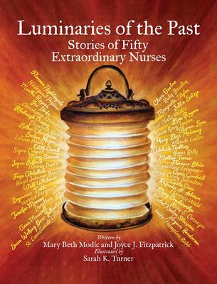 Luminaries of the Past : Stories of Fifty Extraordinary Nurses