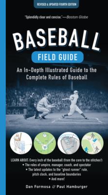 Baseball Field Guide : An In-Depth Illustrated Guide to the Complete Rules of Baseball
