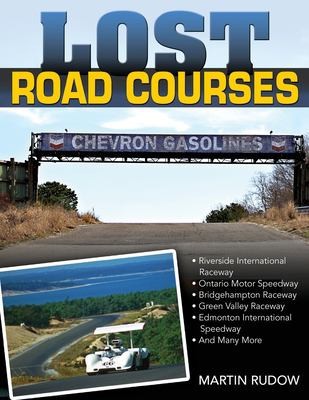 Lost Road Courses : Riverside, Ontario, Bridgehampton & More
