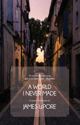 A World I Never Made : A Novel of Suspense