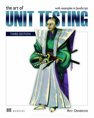The Art of Unit Testing, Third Edition : With Examples in JavaScript