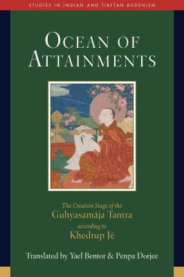 Ocean of Attainments : The Creation Stage of Guhyasamaja Tantra According to Khedrup Jé