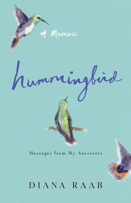 Hummingbird : Messages from My Ancestors