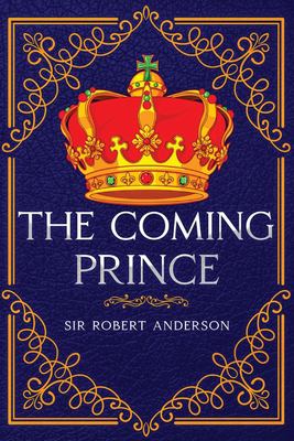 The Coming Prince : Annotated