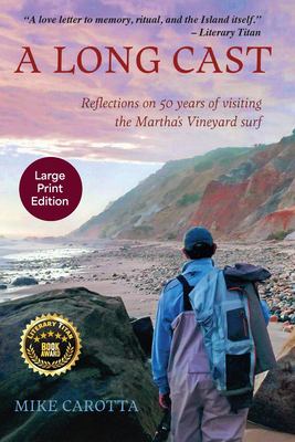 A Long Cast : Reflections on 50 Years of Visiting the Martha's Vineyard Surf