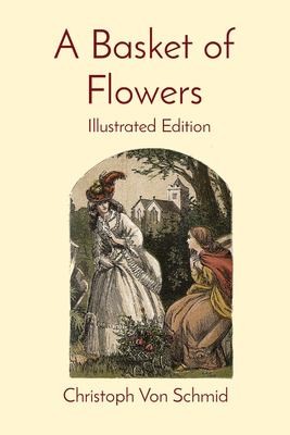 A Basket of Flowers : Illustrated Edition