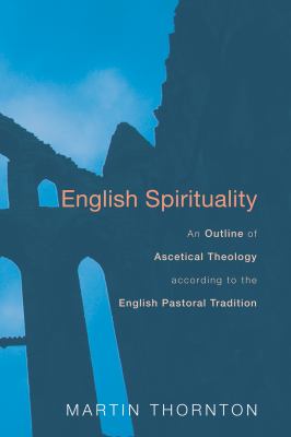 English Spirituality : An Outline of Ascetical Theology according to the English Pastoral Tradition