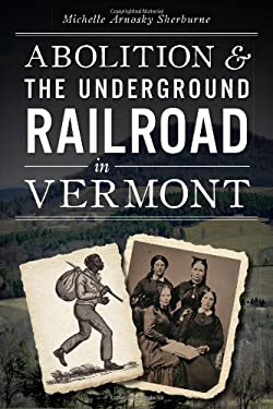 Abolition and the Underground Railroad in Vermont
