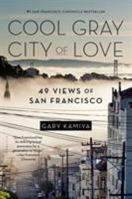 Cool Gray City of Love : 49 Views of San Francisco