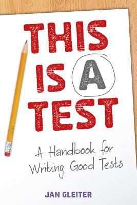 This Is a Test : A Handbook for Writing Good Tests
