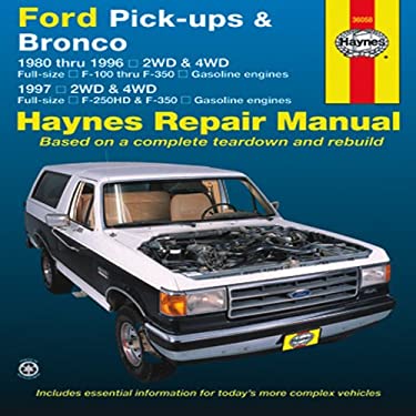 Ford Pick-Ups F-100, F-150 and Bronco (80-96) and F-250 HD and F-350 (97) Haynes Repair Manual : 1980 Thru 1996 2WD and 4WD Full-Size F-100 Thru F-350