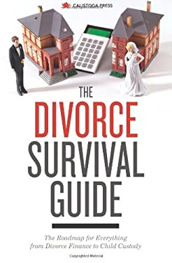 The Divorce Survival Guide : The Roadmap for Everything from Divorce Finance to Child Custody