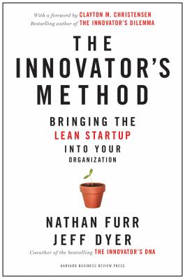 The Innovator's Method : Bringing the Lean Start-Up into Your Organization