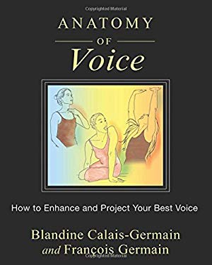 Anatomy of Voice : How to Enhance and Project Your Best Voice