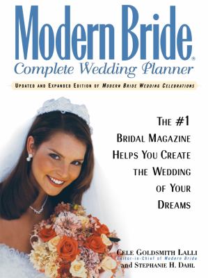 Modern Bride Complete Wedding Planner : The #1 Bridal Magazine Helps You Create the Wedding of Your Dreams