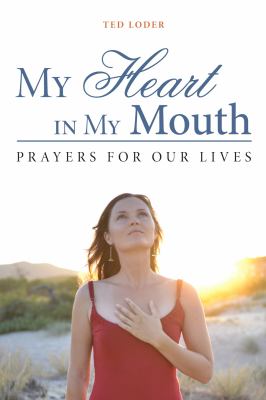 My Heart in My Mouth : Prayers for Our Lives