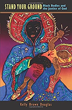 Stand Your Ground : Black Bodies and the Justice of God