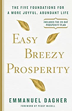 Easy Breezy Prosperity : The Five Foundations for a More Joyful, Abundant Life