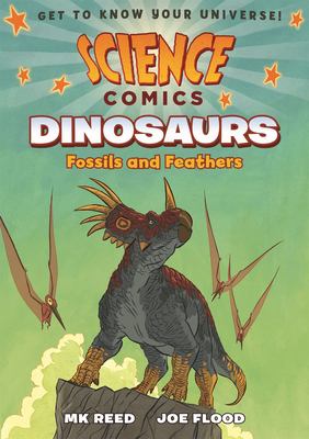 Science Comics: Dinosaurs : Fossils and Feathers