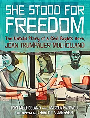 She Stood for Freedom : The Untold Story of a Civil Rights Hero, Joan Trumpauer Mulholland
