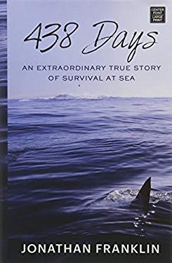 438 Days : An Extraordinary True Story of Survival at Sea