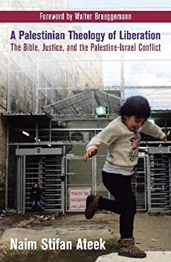 A Palestinian Theology of Liberation : The Bible, Justice, and the Palestine-Israel Conflict