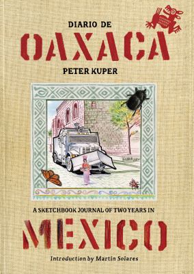 Diario de Oaxaca : A Sketchbook Journal of Two Years in Mexico