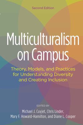 Multiculturalism on Campus : Theory, Models, and Practices for Understanding Diversity and Creating Inclusion
