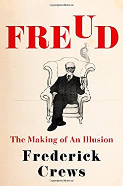 Freud : The Making of an Illusion