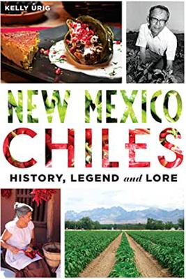New Mexico Chiles : History, Legend and Lore