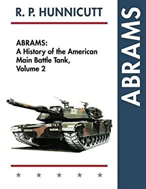 Abrams : A History of the American Main Battle Tank