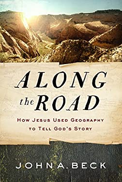 Along the Road : How Jesus Used Geography to Tell God's Story