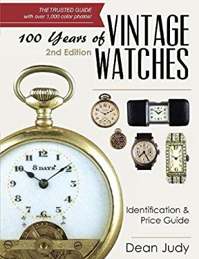 100 Years of Vintage Watches : Identification and Price Guide