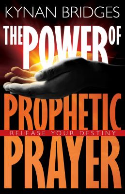Power of Prophetic Prayer : Release Your Destiny