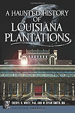 A Haunted History of Louisiana Plantations