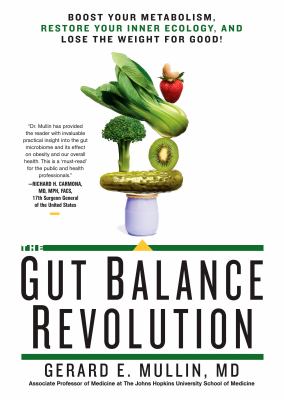 The Gut Balance Revolution : Boost Your Metabolism, Restore Your Inner Ecology, and Lose the Weight for Good!