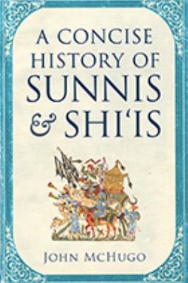A Concise History of Sunnis and Shi'is