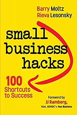 Small Business Hacks : 100 Shortcuts to Success