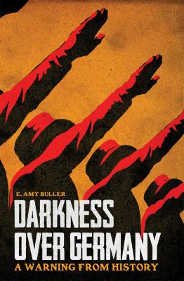 Darkness over Germany : A Warning from History