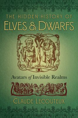 The Hidden History of Elves and Dwarfs : Avatars of Invisible Realms